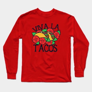 Viva la Tacos Long Sleeve T-Shirt